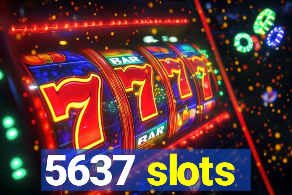 5637 slots